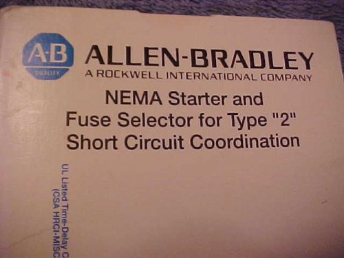 ALLEN BRADLEY NEMA &amp; IEC STARTER &amp; FUSE SELECTOR FOR TYPE &#034;2&#034; SHORT CIRCUIT