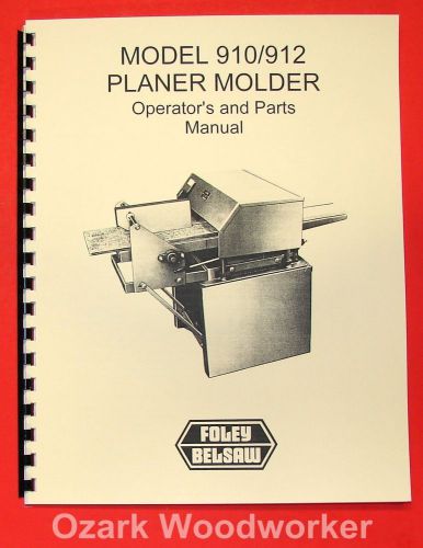 BELSAW FOLEY 910, 912 Planer Molder Operator&#039;s &amp; Parts Manual 0061