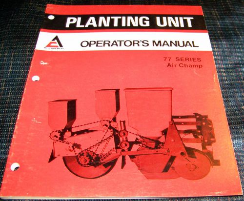Allis Chalmers Operator&#039;s Manual 77 Series Air Champ Planting Unit