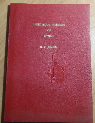 1957 INFECTIOUS DISEASES OF SWINE H C SMITH D.V.M. NICE CONDITION FOR ITS AGE