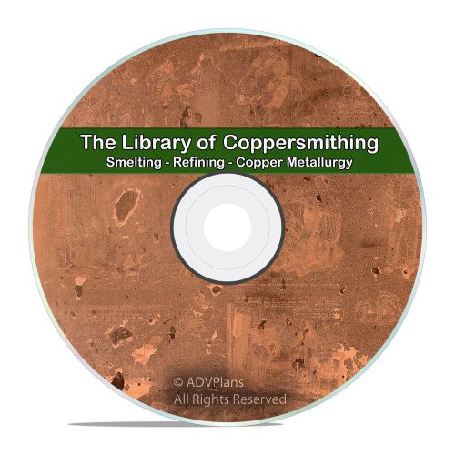 Copper Work Smelting Refining Coppersmithing Metallurgy Educational Books CD V70