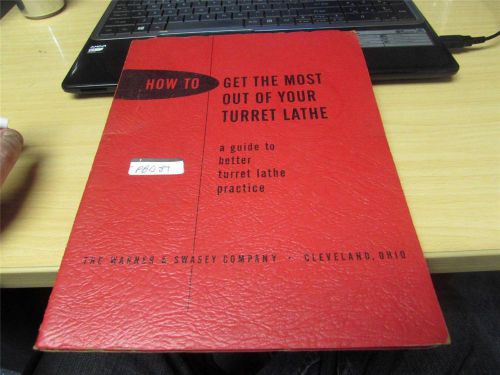 Vintage Machining Manual How to Get The MOst out of Your Turret Lathe 1960&#039;s