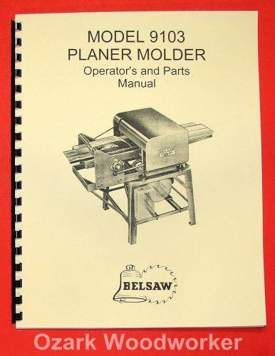 Belsaw 9103 planer molder operator&#039;s &amp; parts manual 0060 for sale