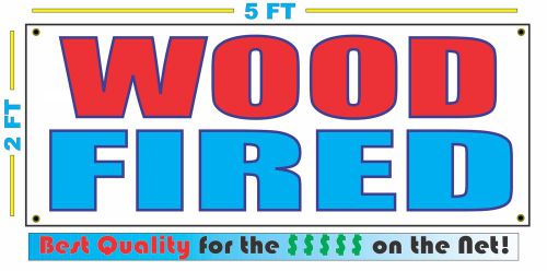 WOOD FIRED BANNER Sign NEW Larger Size Best Quality for the $$$