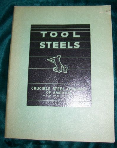1944 tool steels crucible steel company of america catalog new york city 92 page for sale