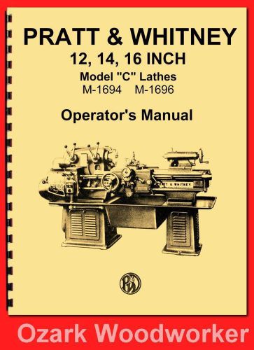 PRATT &amp; WHITNEY Model C Lathe 12&#034; 14&#034; 16&#034; Instructions &amp; Operator’s Manual 1134