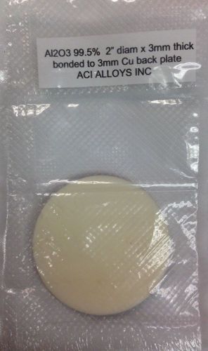 Al2O3 Sputtering Target, Alumina 2&#034; dia x 3mm, bonded, ACI Alloys