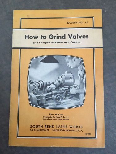 1936 Booklet South Bend Lathe Works How to Grind Valves &amp; Sharpen Reamers Cutter