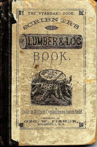 ANTIQUE SCRIBNER’S LUMBER &amp; LOG BOOK 1890 The Standard Book By Geo. W. Fisher