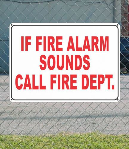 If Fire Alarm Sounds Call fire Dept - OSHA Safety SIGN 10&#034; x 14&#034;