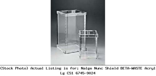 Nalge Nunc Shield BETA-WASTE Acryl Lg CS1 6745-9024 Lab Safety Unit
