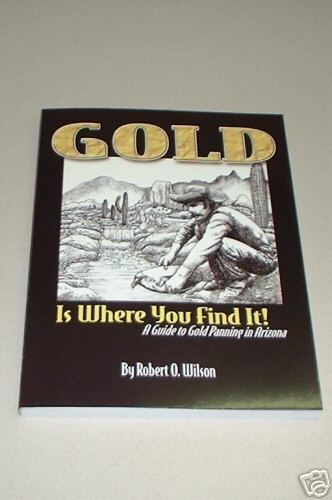 Placer Gold Mining &#034;Gold is Where You  Find It &#034;Arizona