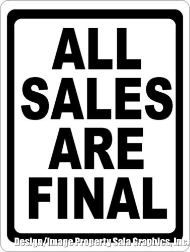 All Sales Are Final Sign 9x12 Inform Customers there are No Refunds on Purchases