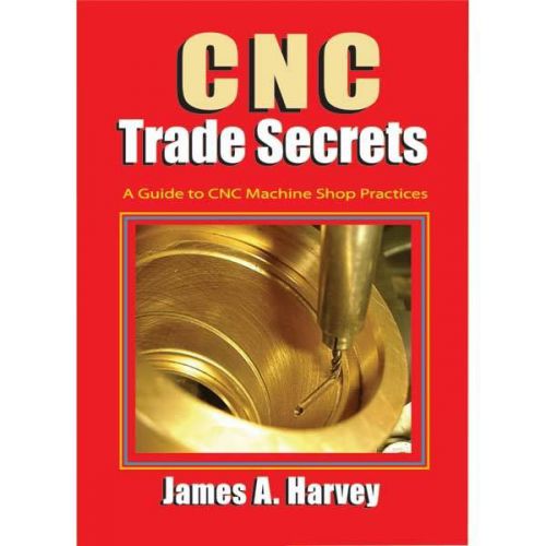 INDUSTRIAL PRESS 9780831135027 CNC Trade Secrets Guide