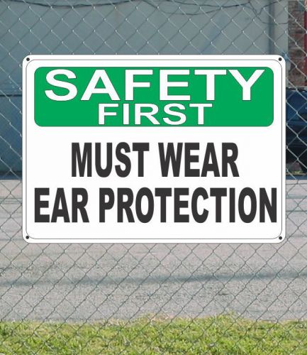 Safety first must wear ear protection - osha sign 10&#034; x 14&#034; for sale