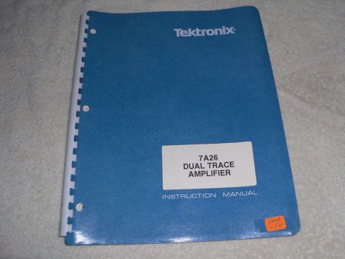 TEK-TEKTRONIX INSTRUCTION MANUAL DUALTRACE AMPLIFIER 7A26