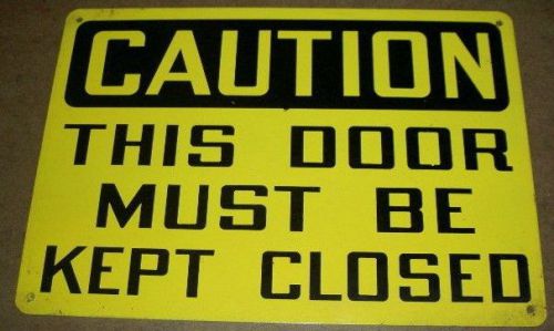 Vintage metal  tin sign  &#034;CAUTION THIS DOOR MUST BE KEPT CLOSED&#034;  industrial