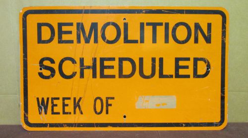 Used &#034;Demolition Scheduled Week of __&#034; Sign Demo Construction 30in x 18in