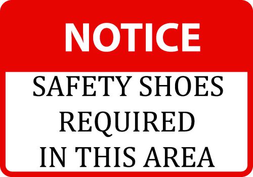 Sign Notice Safety Shoes Required In This Area Steal Toe Shoes / Boots s88 Signs