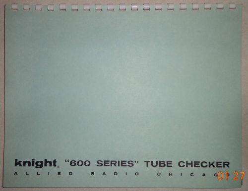 ORIGINAL KNIGHT 600 SERIES TUBE TESTER DATA BOOK  7-1-1965