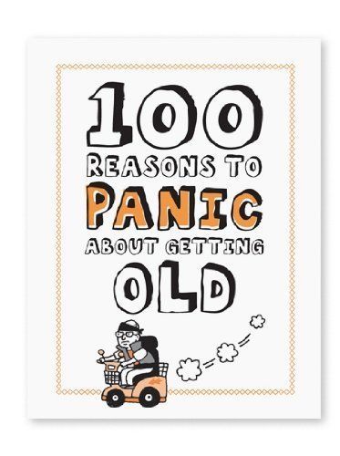Knock Knock 100 Reasons to Panic About Series, Getting Old