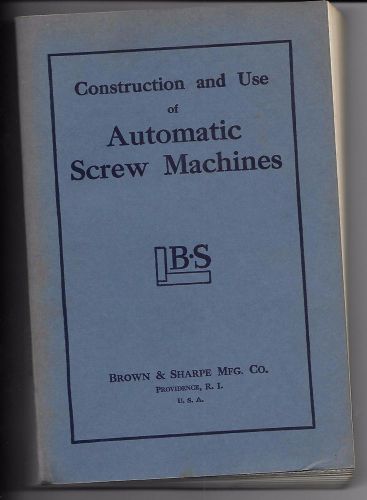 1951 BROWN &amp; SHARPE CONSTRUCTION AND USE OF AUTOMATIC SCREW MACHINES