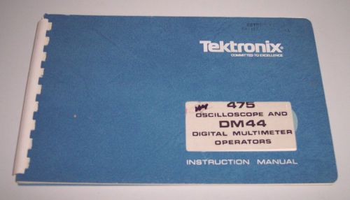 TEKTRONIX 475 Oscccilloscope &amp; DM44 Multimeter Operators  Manual