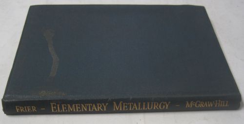 Elementary Metallurgy by W. T. Frier, B.S.