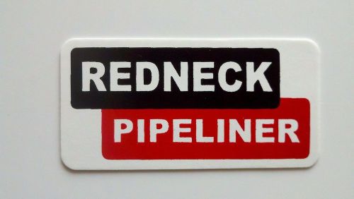 3 - Redneck Pipeliner / Roughneck Hard Hat Oil Field Tool Box Helmet Sticker