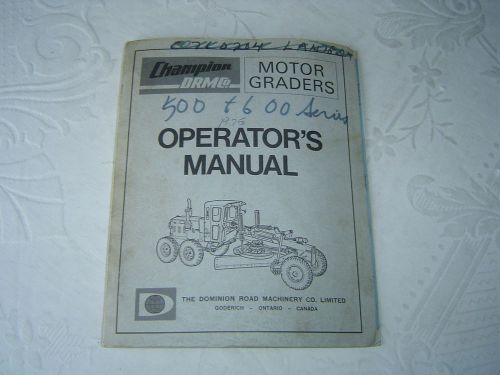 Champion 500 600 series motor grader opeartor&#039;s manual