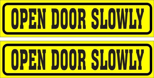 LOT OF 2 GLOSSY STICKERS, OPEN DOOR SLOWLY, FOR INDOOR OR OUTDOOR USE