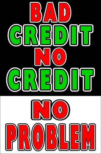 Business Poster Sign 24&#034;X36&#034; Bad Credit NO Credit No Problem - Finance Signs