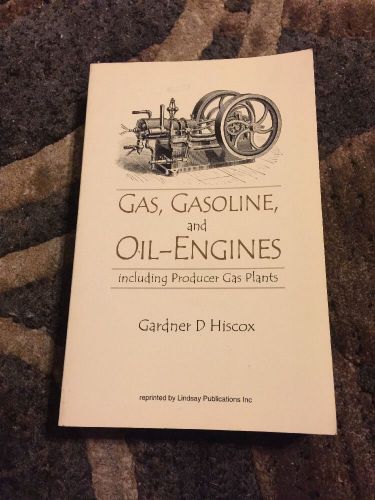 Gas, Gasoline &amp; Oil Engines: 3 chapters from 1907 Standard American Gas and Oil