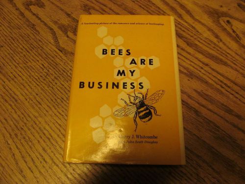 BEES ARE MY BUSINESS BY HARRY J. WHITCOMBE, 1955