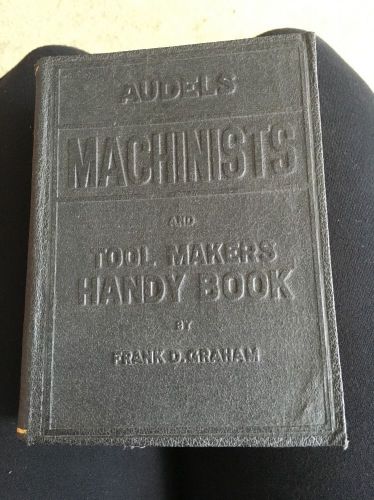 Audels Machinists &amp; Tool Makers Handy Book,By Frank Graham,1941 N.Y.
