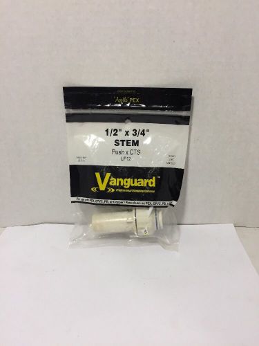 NEW Vanguard 1/2&#034; x 3/4&#034; Stem - Push x CTS LF12 use with PEX CPVC PB or Copper