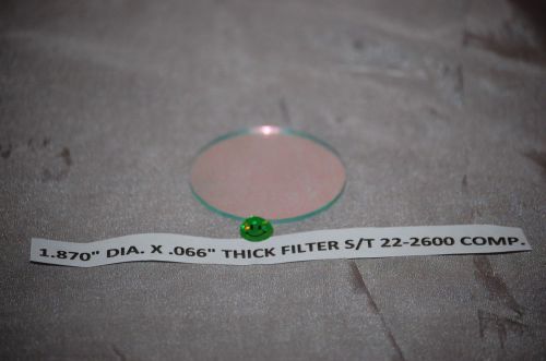 Used 1.870&#034; diameter X .066&#034; thick filter for a S/T 22-2600 Comparator.