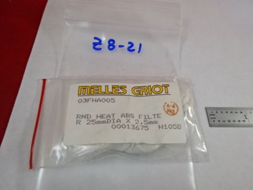 MELLES GRIOT ROUND HEAT ABS FILTER OPTICAL OPTICS AS PICTURED &amp;Z8-21