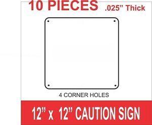 10 Pieces  ALUMINUM  SUBLIMATION BLANKS 12&#034;x 12&#034; -  4 HOLES, caution sign*
