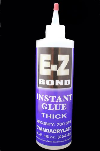 E-Z BOND SUPER GLUE (Cyanoacrylate)  THICK 16 OZ 700 cps