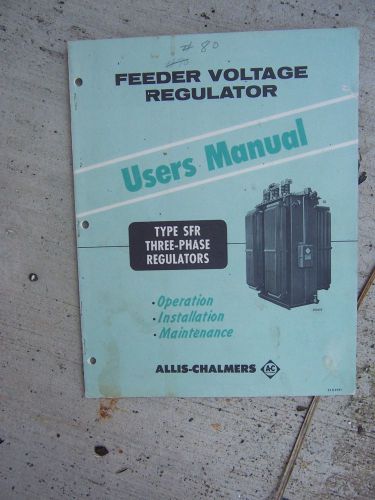 1959 Allis Chalmers Feeder Voltage Regulator Type SFR Three Phase User Manual  R