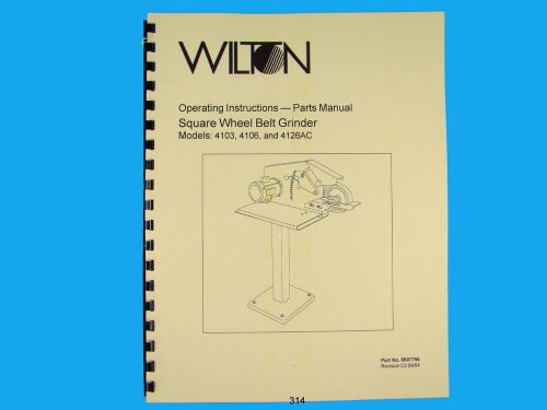 Wilton Model 4103, 4106, 4126AC Belt Grinder Op Instruct &amp;Parts Manual *314