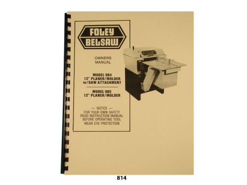 Foley Belsaw 12&#034; Model 984/985 Planer/Molder w/Saw Attachment Manual   *814
