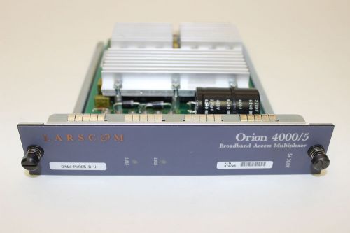 LARSCOM OR4K-PWR05. B-U AC/DC PS FOR ORION 4000/5 MULTIPLEXER WITH WARRANTY