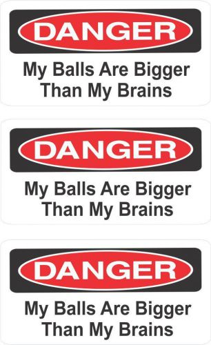 3 - Danger My Balls Are Bigger Than My Brains Hard Hat, Helmet Stickers HS-5015