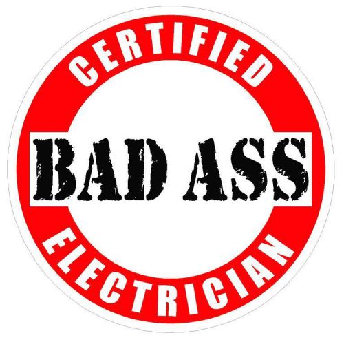 Certified Bad A** Electrician Hard Hat Helmet Decal Sticker