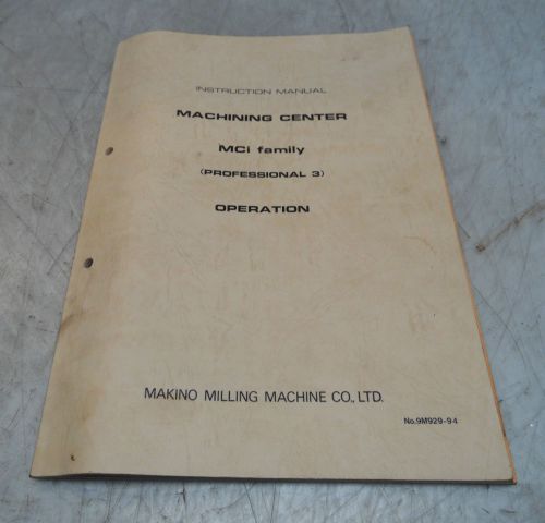 Makino Instruction Manual, Machining Center, MCi Family, 9M929-94, Used