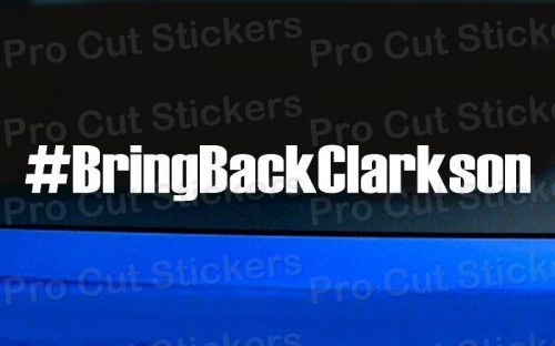 # Bring Back Jeremy Clarkson Window Bumper Car Van Funny Sticker Decal Graphic