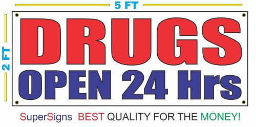 DRUGS OPEN 24 HRS Banner Sign FANTASTIC Quality for a LOW Wholesale Price