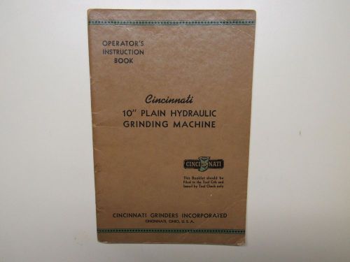 Cincinnati 10&#034; Plain Hydraulic Grinding Machine Operators Instruction Book